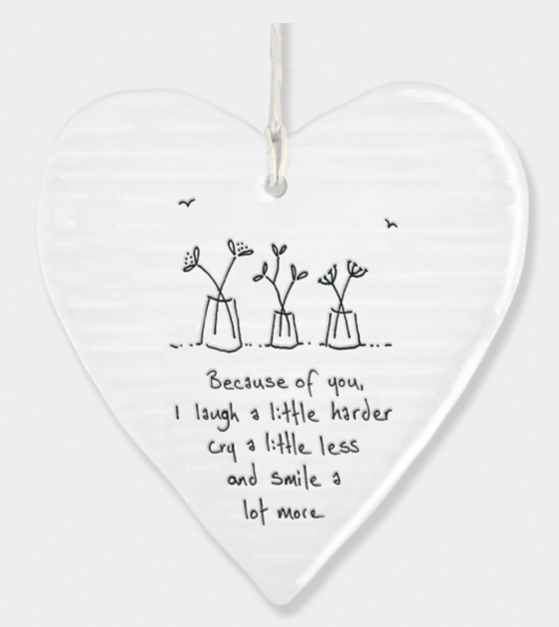 Tag - Porcelain Heart - Because of you I laugh a little harder, cry a little less and smile a lot more